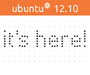 Ubuntu 12.10 Quantal Quetzal is here!